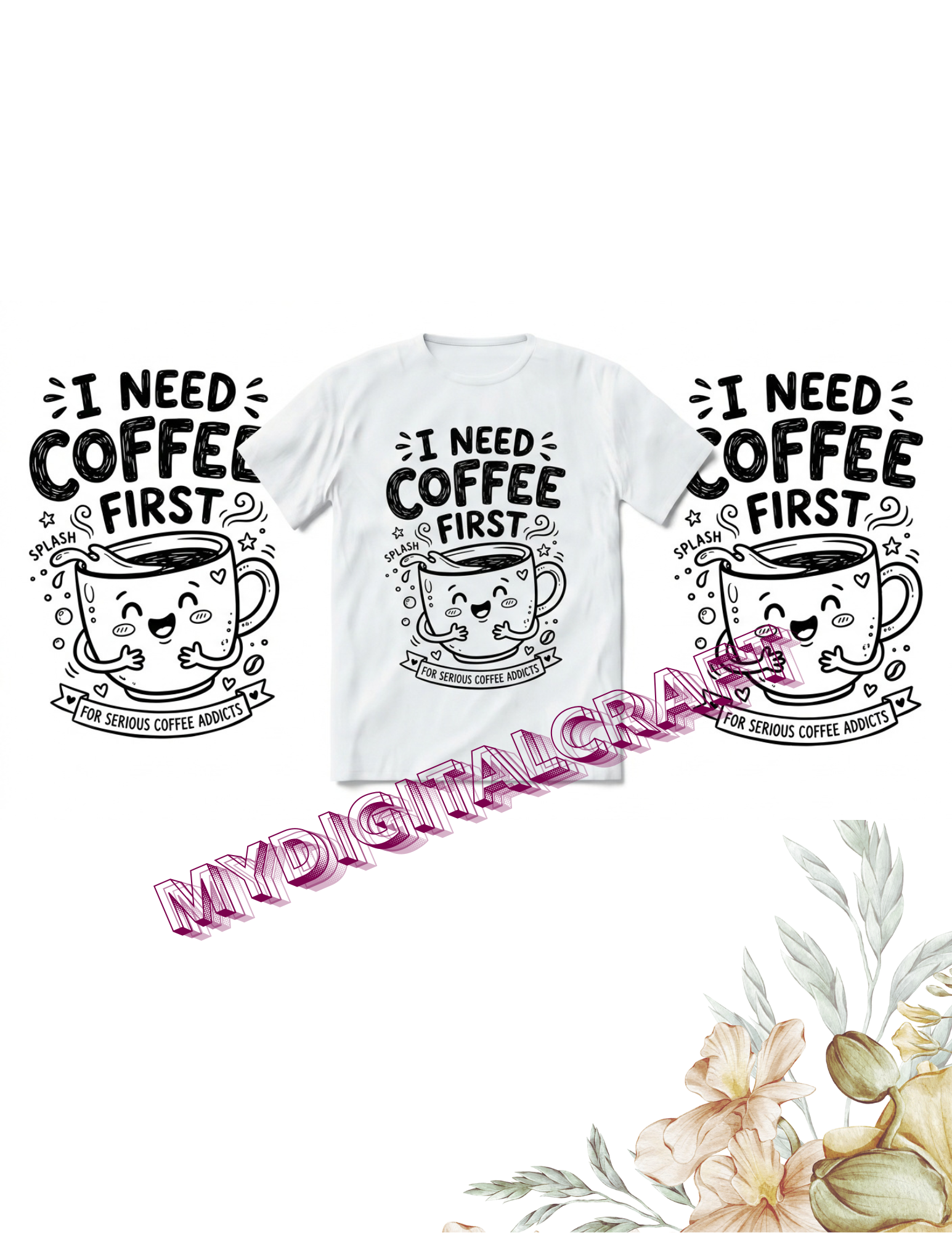 I Need Coffee First Funny Coffee Lover T-Shirt Design_1 I Need Coffee First Funny Coffee Lover T-Shirt Design_1